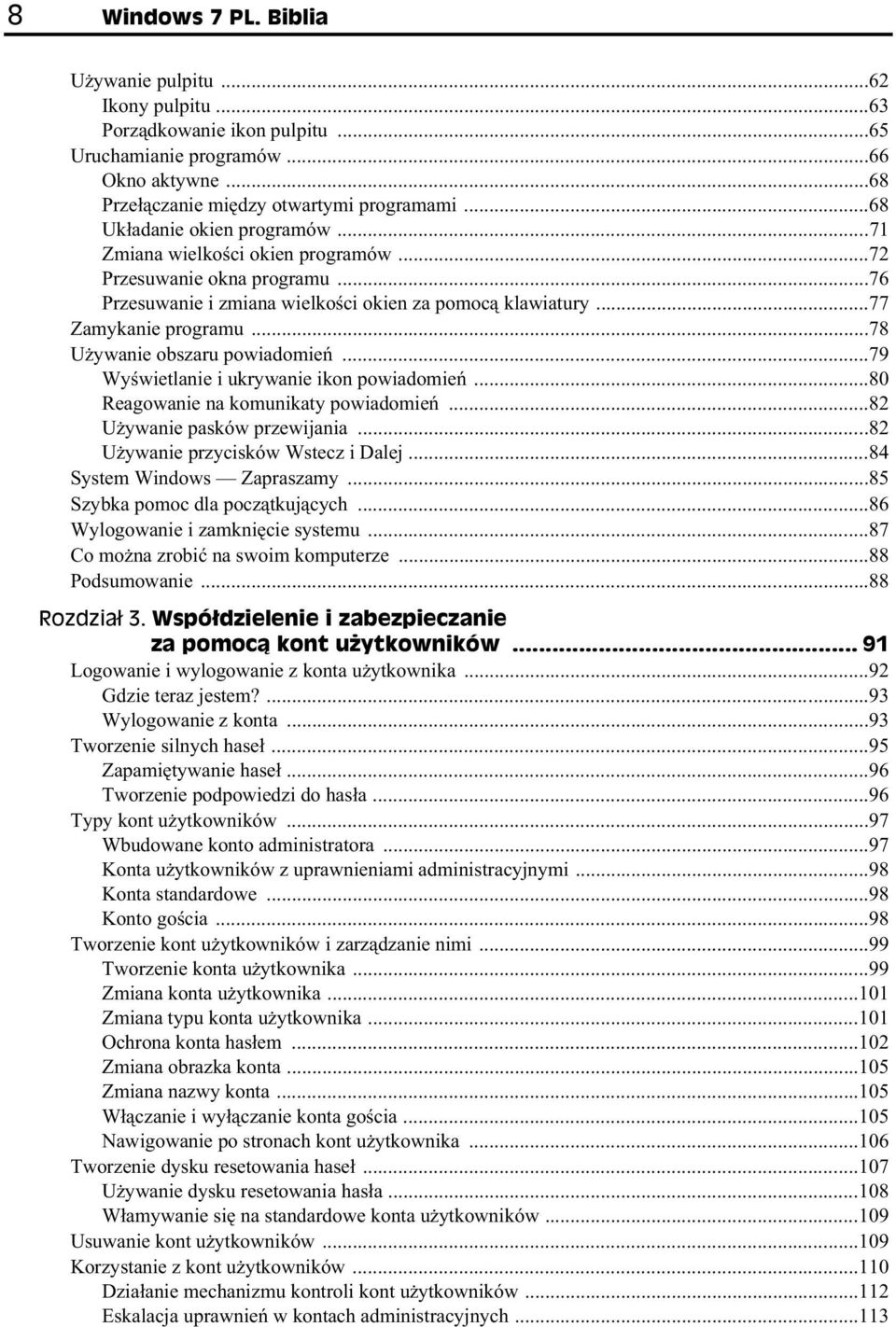 ..78 U ywanie obszaru powiadomie...79 Wy wietlanie i ukrywanie ikon powiadomie...80 Reagowanie na komunikaty powiadomie...82 U ywanie pasków przewijania...82 U ywanie przycisków Wstecz i Dalej.