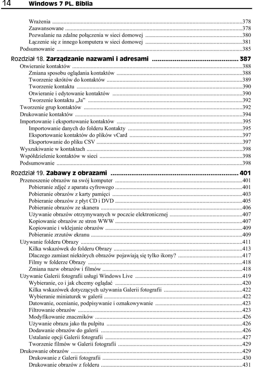 ..390 Tworzenie kontaktu Ja...392 Tworzenie grup kontaktów...392 Drukowanie kontaktów...394 Importowanie i eksportowanie kontaktów...395 Importowanie danych do folderu Kontakty.