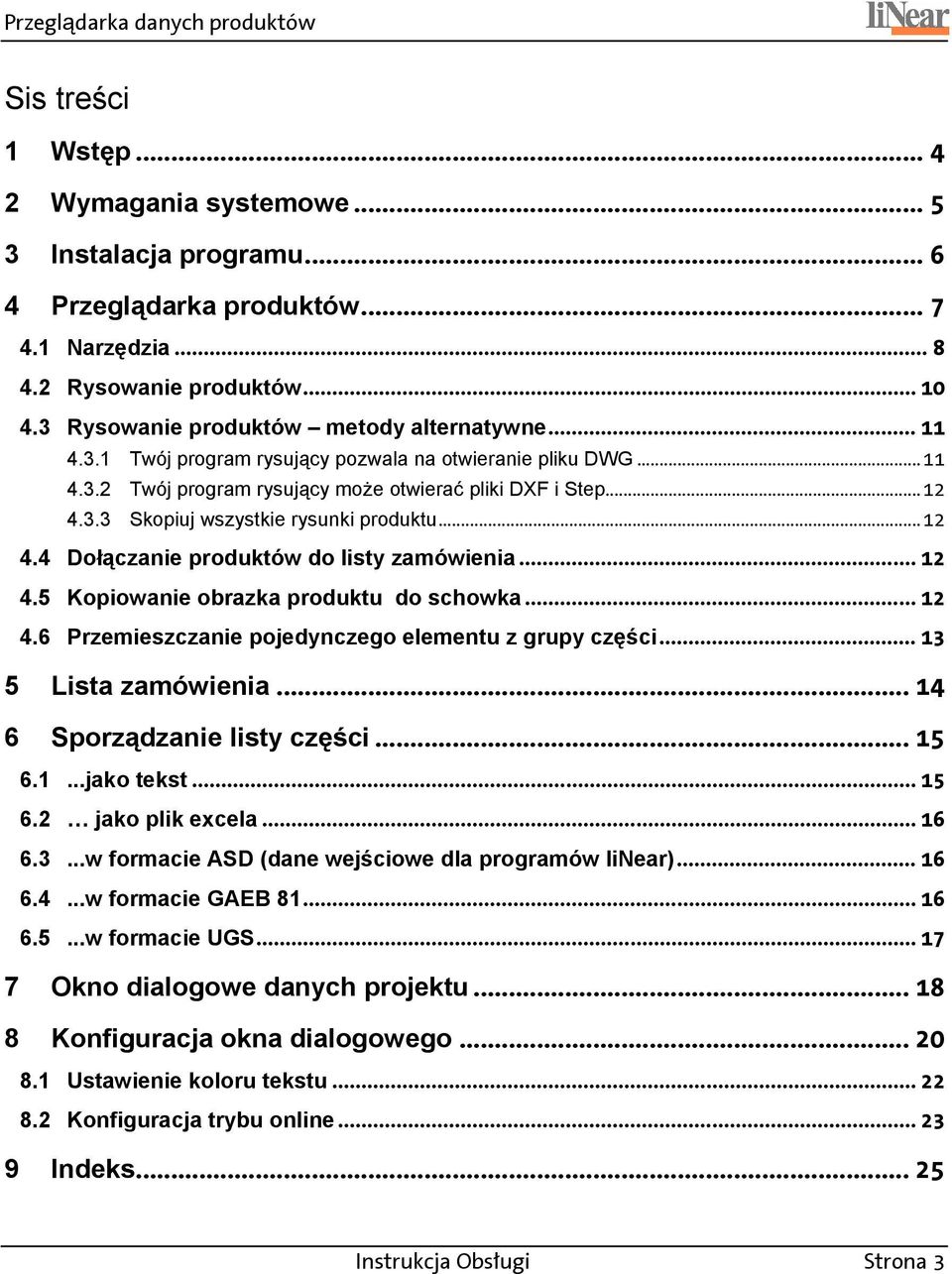 ..12 4.4 Dołączanie produktów do listy zamówienia... 12 4.5 Kopiowanie obrazka produktu do schowka... 12 4.6 Przemieszczanie pojedynczego elementu z grupy części... 13 5 Lista zamówienia.