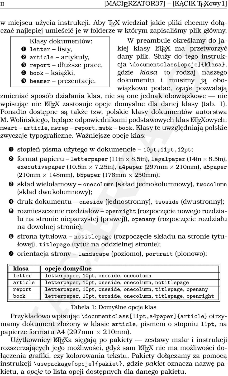 Służy do tego instrukcja \documentclass[opcje]{klasa}, ➍ book książki, gdzie klasa to rodzaj naszego ➎ beamer prezentacje.