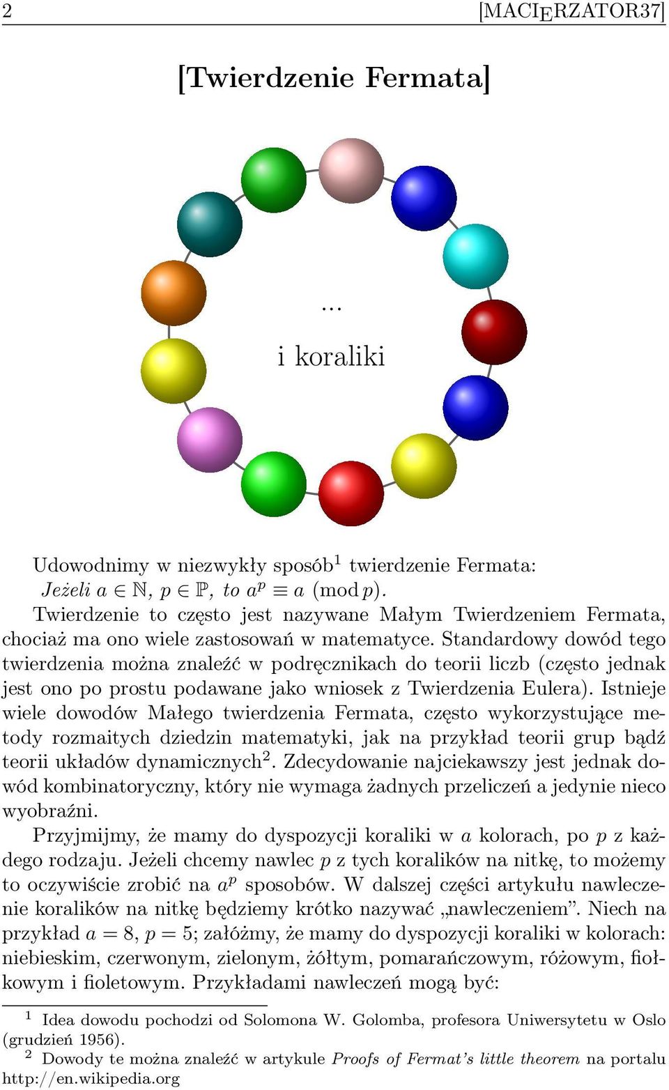 Standardowy dowód tego twierdzenia można znaleźć w podręcznikach do teorii liczb (często jednak jest ono po prostu podawane jako wniosek z Twierdzenia Eulera).