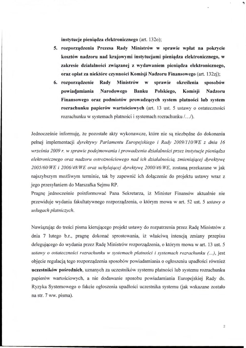 elektronicznego, oraz opłat za niektóre czynności Komisji Nadzoru Finansowego (art. 132zj); 6. rozporządzenie Rady Ministrów w sprawie określenia sposobów powiaqamiania.