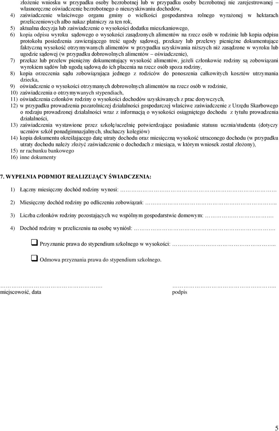 kopia odpisu wyroku sądowego o wysokości zasądzonych alimentów na rzecz osób w rodzinie lub kopia odpisu protokołu posiedzenia zawierającego treść ugody sądowej, przekazy lub przelewy pieniężne