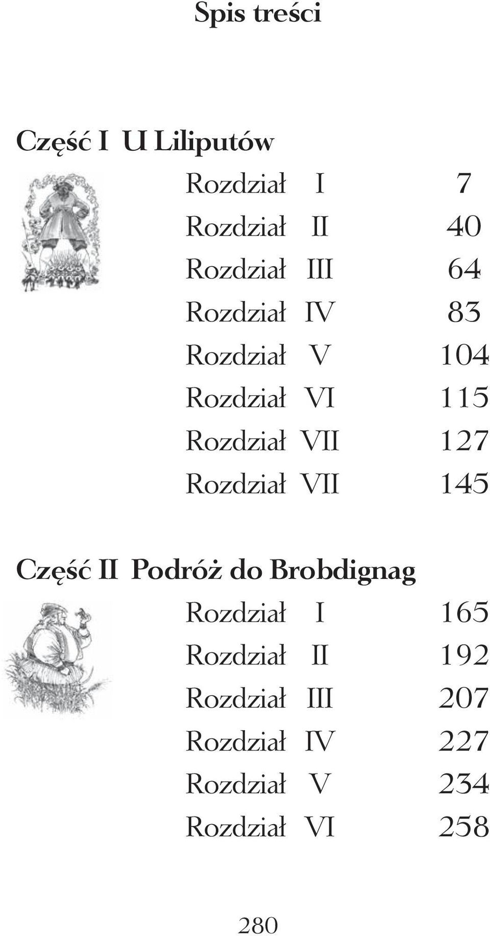 Rozdział VII 145 Część II Podróż do Brobdignag Rozdział I 165 Rozdział