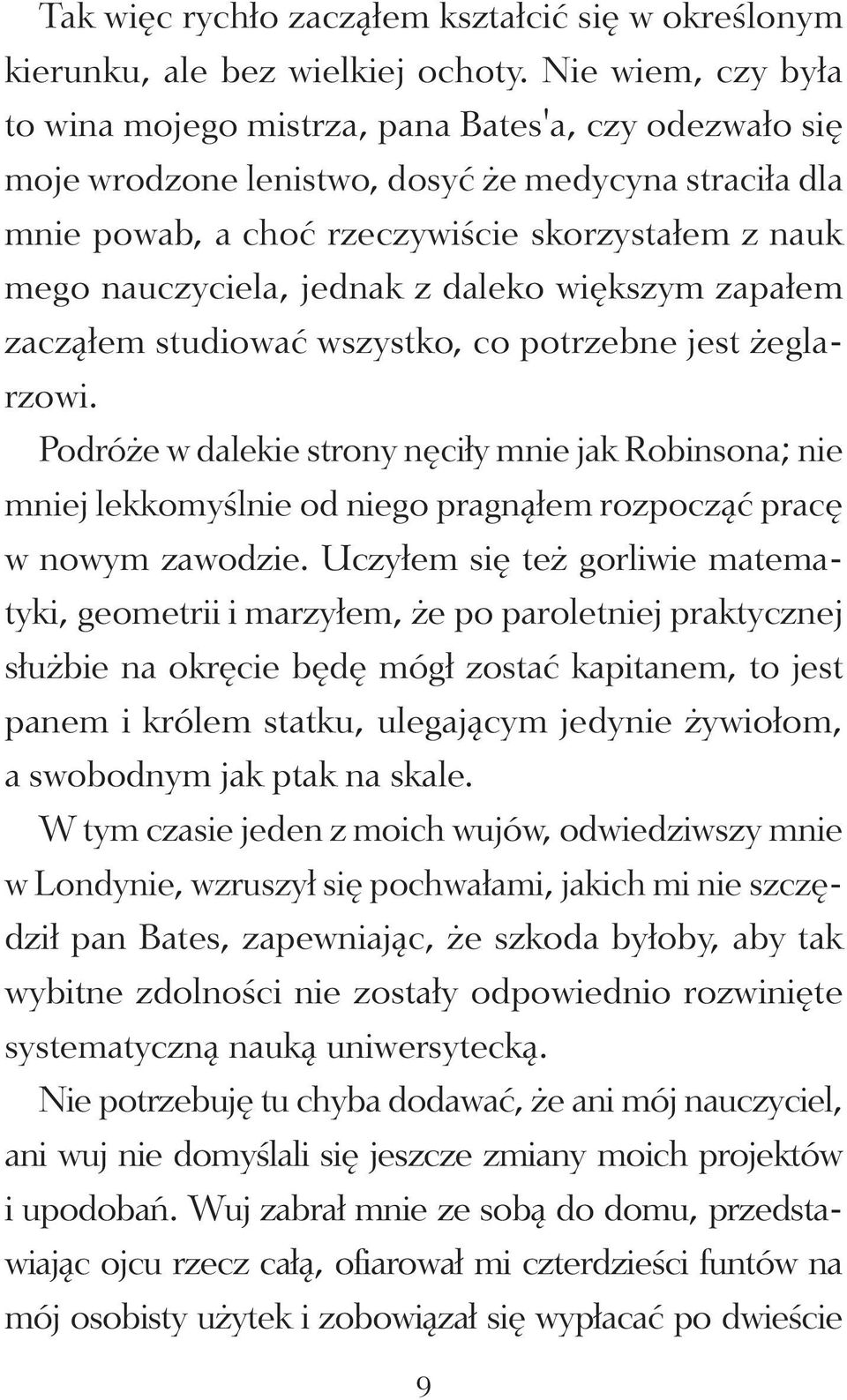 jednak z daleko większym zapałem zacząłem studiować wszystko, co potrzebne jest żeglarzowi.