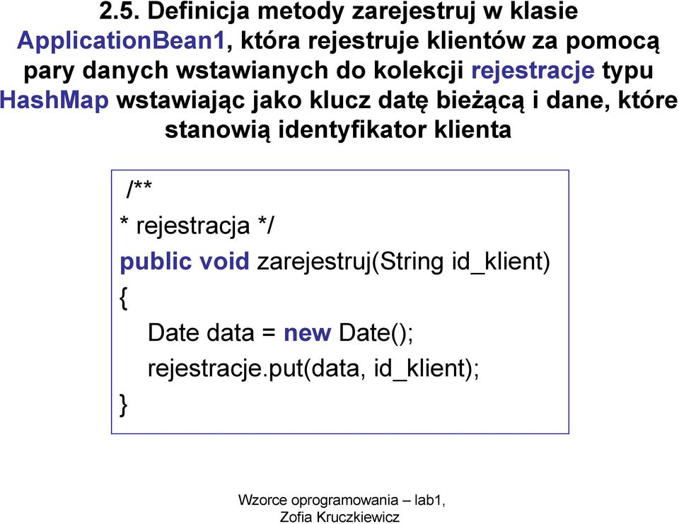 dane, które stanowią identyfikator klienta /** * rejestracja */ public void zarejestruj(string