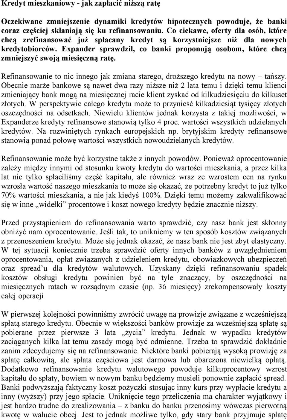 Expander sprawdził, co banki proponują osobom, które chcą zmjszyć swoją miesięczną ratę. Refinansowa to nic innego jak zmiana starego, droższego kredytu na nowy tańszy.