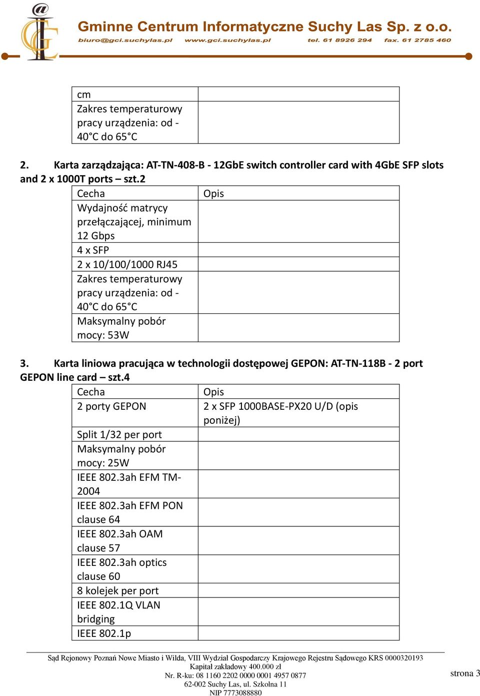 Karta liniowa pracująca w technologii dostępowej GEPON: AT-TN-118B - 2 port GEPON line card szt.