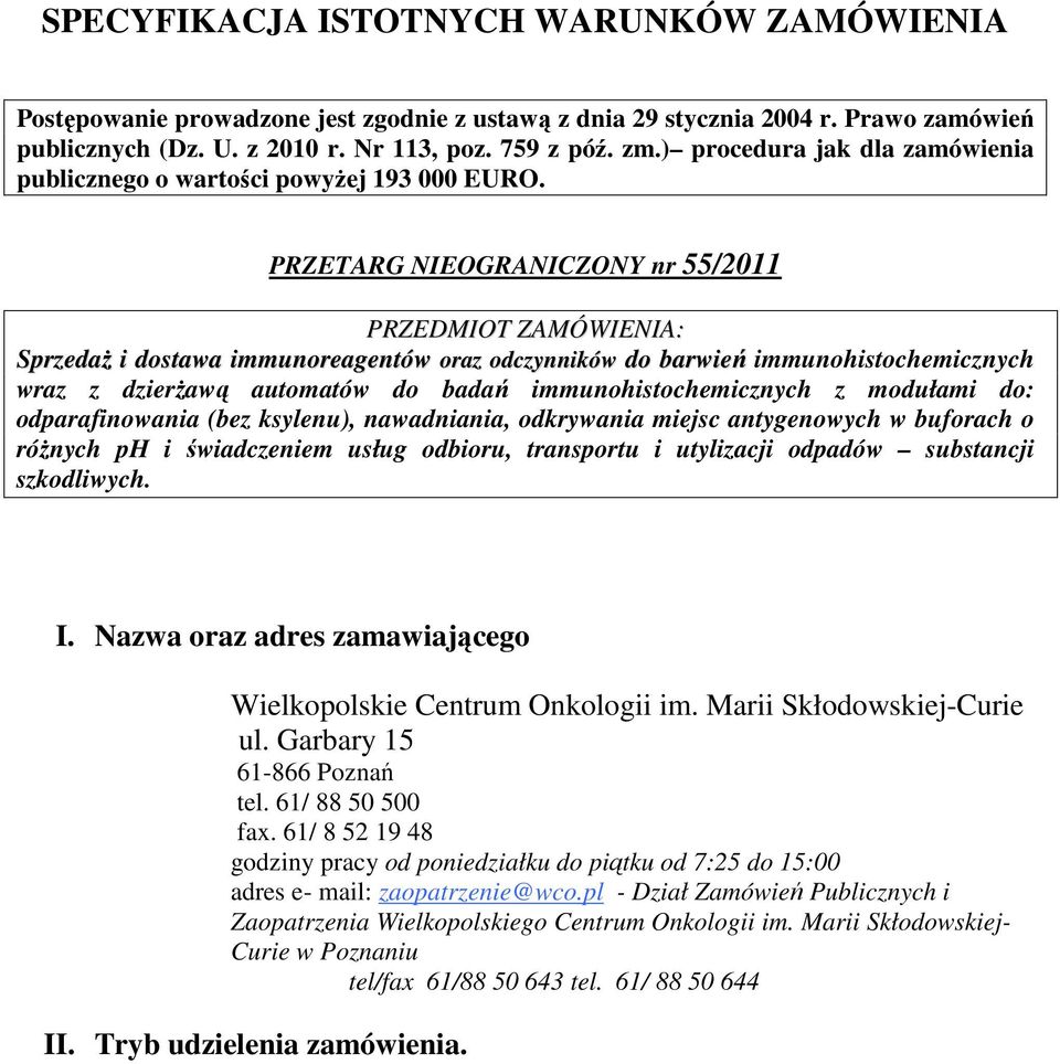 PRZETARG NIEOGRANICZONY nr 55/2011 PRZEDMIOT ZAMÓWIENIA: SprzedaŜ i dostawa immunoreagentów oraz odczynników do barwień immunohistochemicznych wraz z dzierŝawą automatów do badań