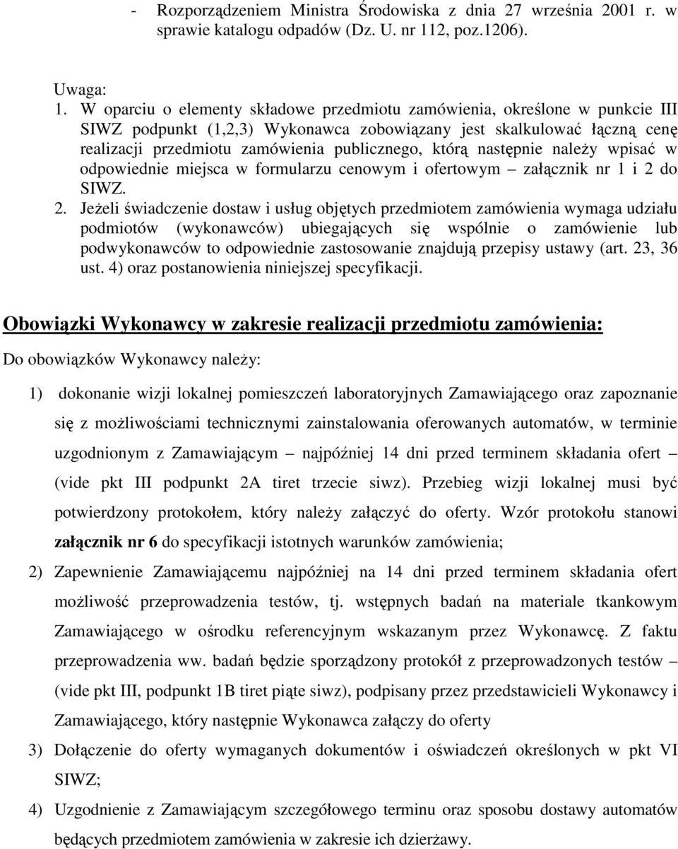 którą następnie naleŝy wpisać w odpowiednie miejsca w formularzu cenowym i ofertowym załącznik nr 1 i 2 