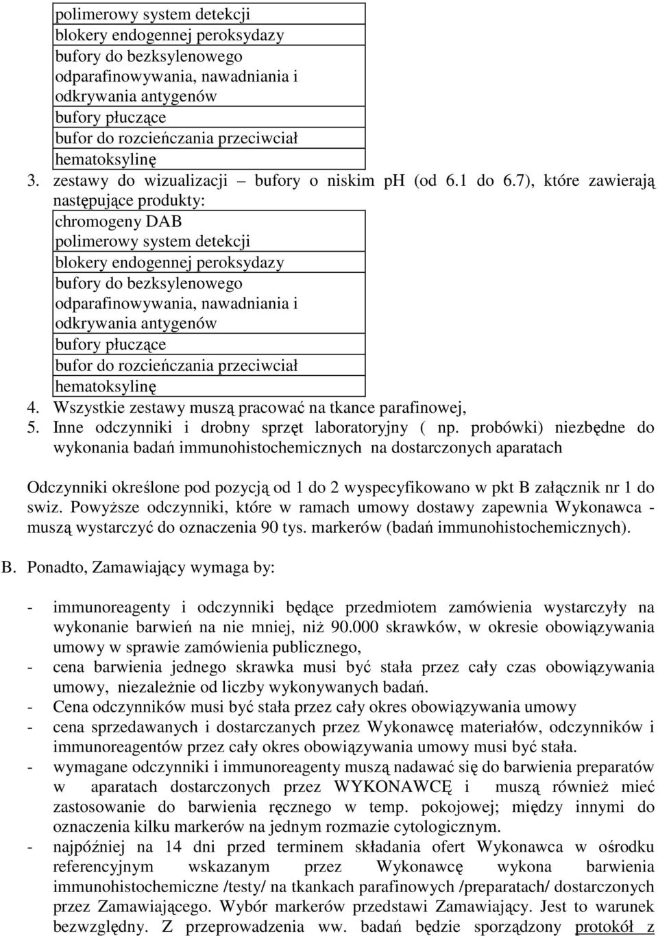 Wszystkie zestawy muszą pracować na tkance parafinowej, 5. Inne odczynniki i drobny sprzęt laboratoryjny ( np.