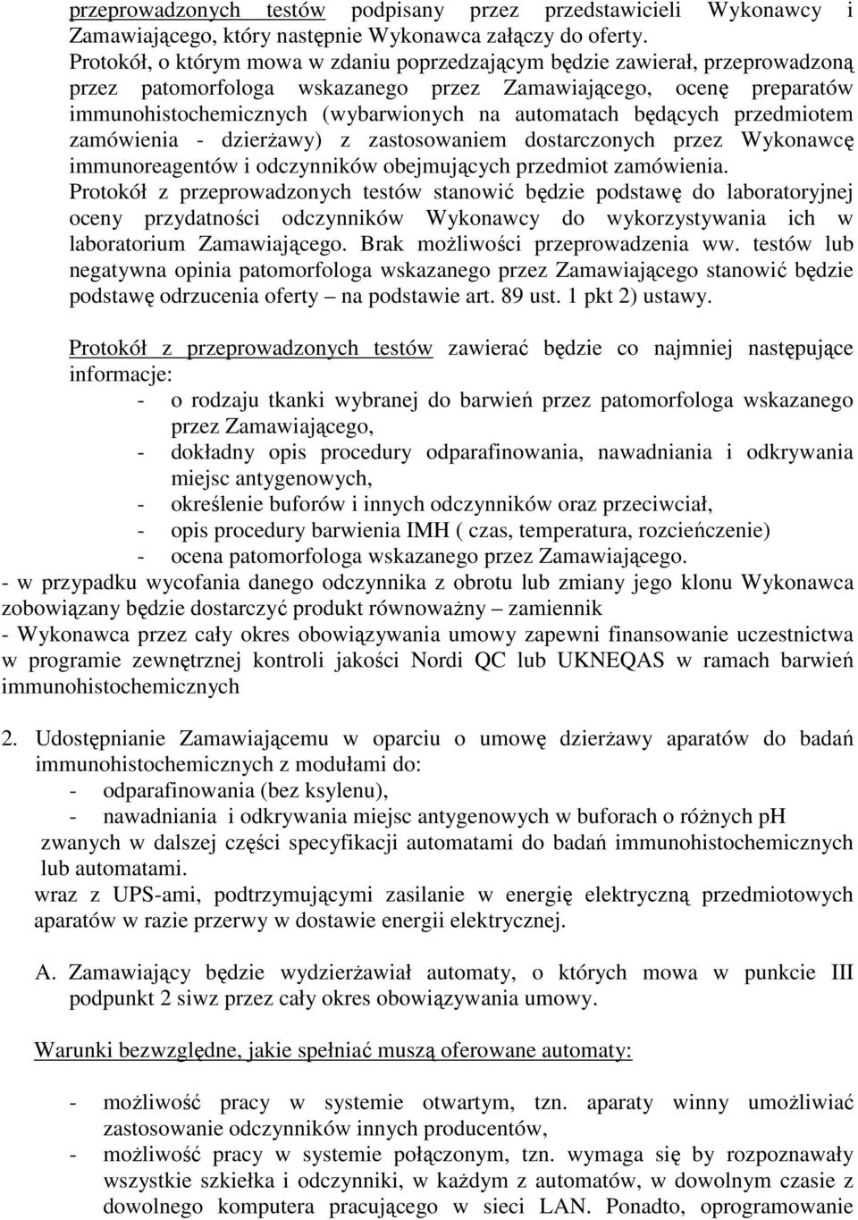 będących przedmiotem zamówienia - dzierŝawy) z zastosowaniem dostarczonych przez Wykonawcę immunoreagentów i odczynników obejmujących przedmiot zamówienia.