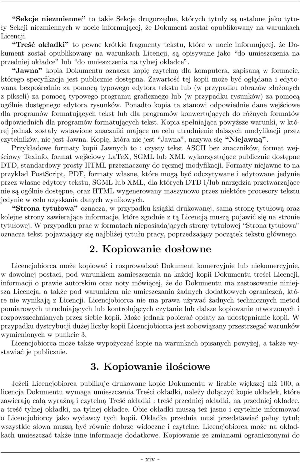 umieszczenia na tylnej okładce. Jawna kopia Dokumentu oznacza kopię czytelną dla komputera, zapisaną w formacie, którego specyfikacja jest publicznie dostępna.