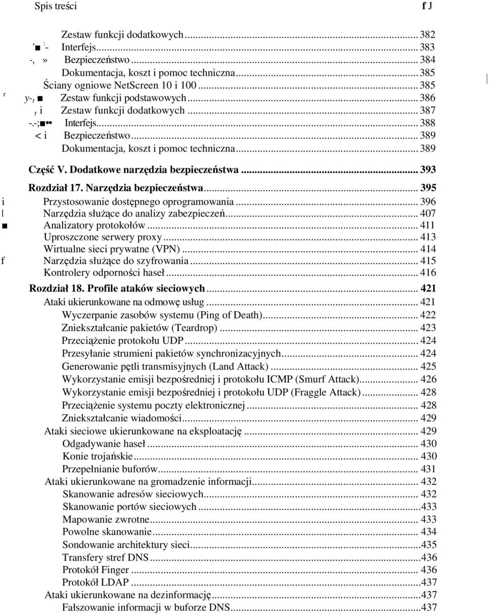 Dodatkowe narzędzia bezpieczeństwa... 393 Rozdział 17. Narzędzia bezpieczeństwa... 395 i Przystosowanie dostępnego oprogramowania... 396 Narzędzia słuŝące do analizy zabezpieczeń.