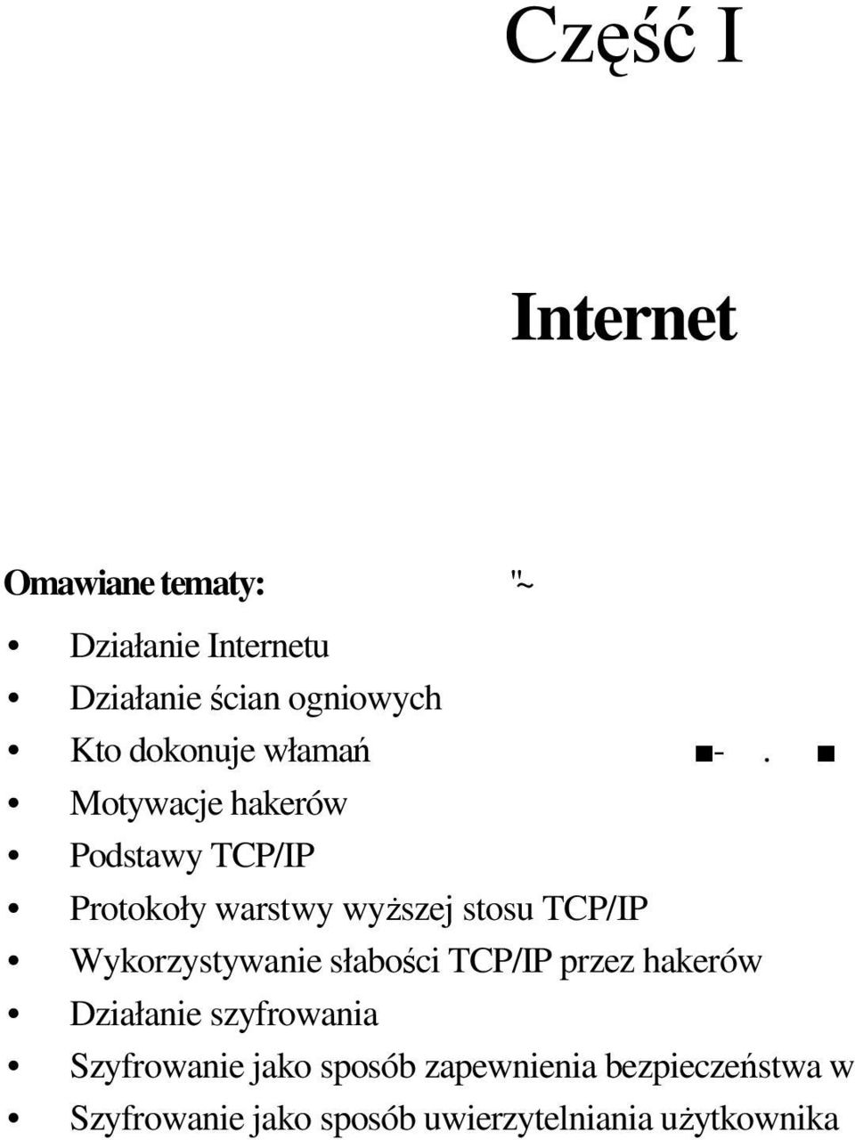 Motywacje hakerów Podstawy TCP/IP Protokoły warstwy wyŝszej stosu TCP/IP