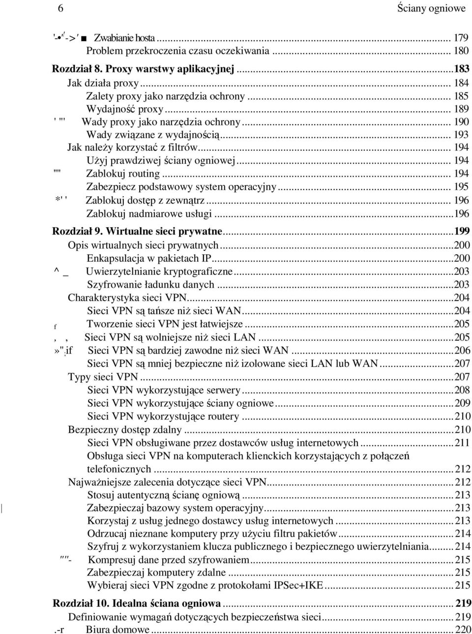 .. 194 '"' Zablokuj routing... 194 Zabezpiecz podstawowy system operacyjny... 195 *' ' Zablokuj dostęp z zewnątrz... 196 Zablokuj nadmiarowe usługi...196 Rozdział 9. Wirtualne sieci prywatne.