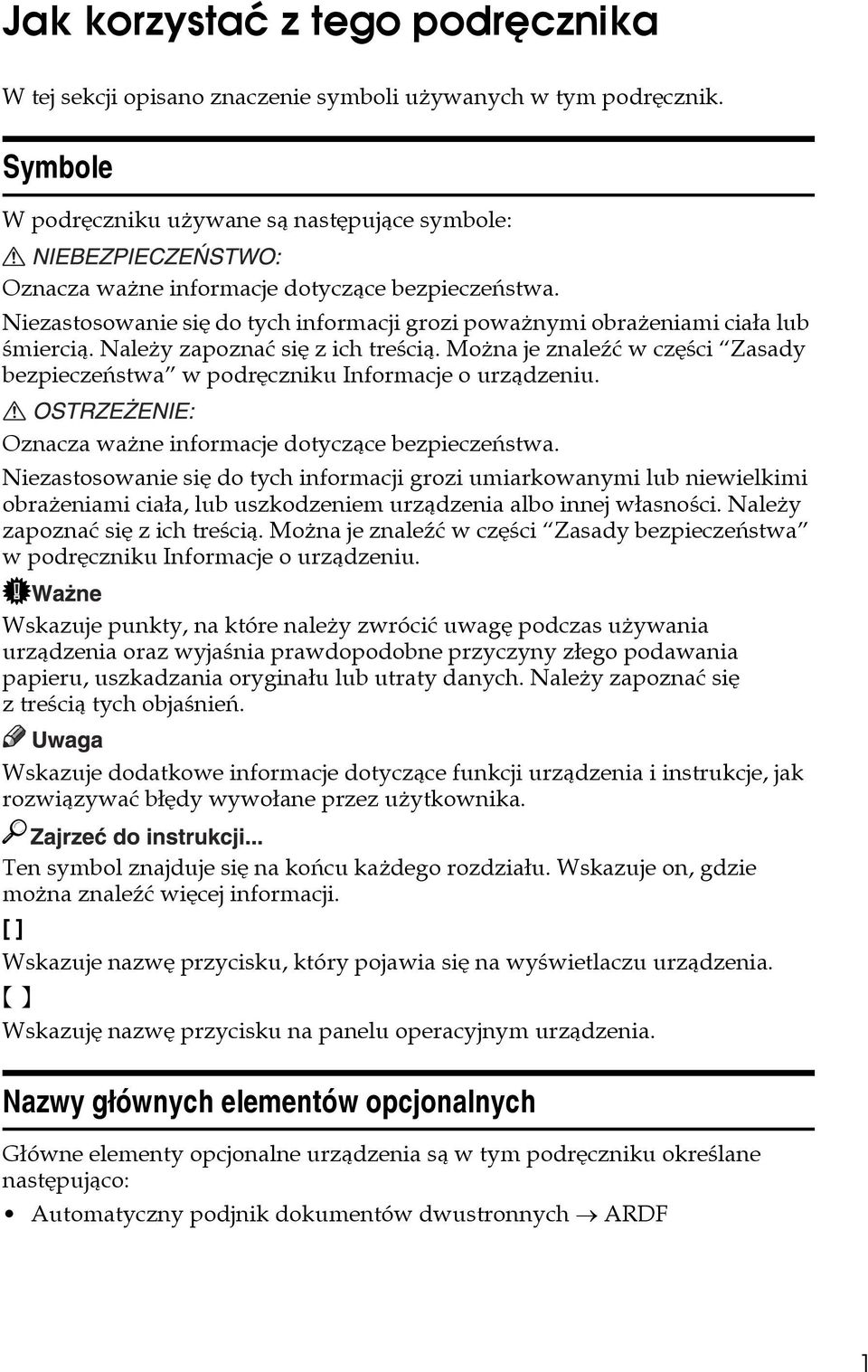 Naleåy zapoznaæ siê z ich treãcià. Moåna je znaleäæ w czêãci Zasady bezpieczeñstwa w podrêczniku Informacje o urzàdzeniu. Oznacza waåne informacje dotyczàce bezpieczeñstwa.