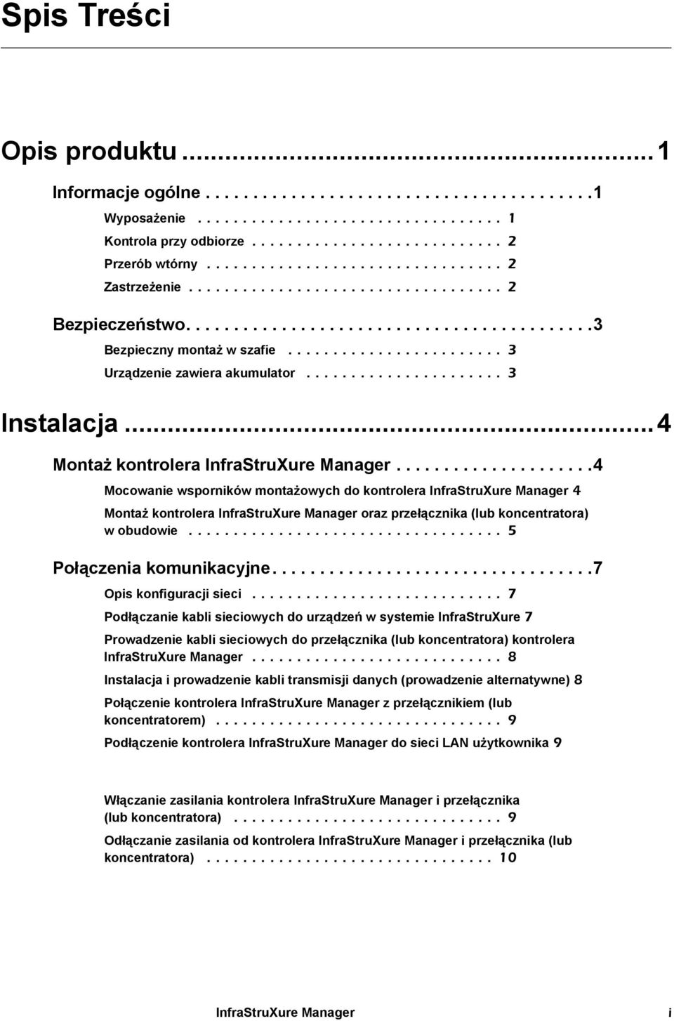 ....................... 3 Urządzenie zawiera akumulator...................... 3 Instalacja...4 Montaż kontrolera InfraStruXure Manager.