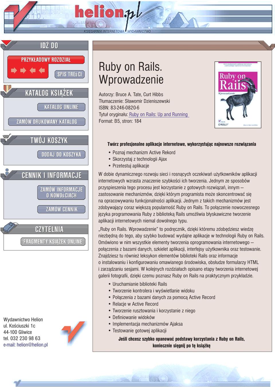 Tate, Curt Hibbs T³umaczenie: S³awomir Dzieniszewski ISBN: 83-246-0820-6 Tytu³ orygina³u: Ruby on Rails: Up and Running Format: B5, stron: 184 Twórz profesjonalne aplikacje internetowe, wykorzystuj¹c