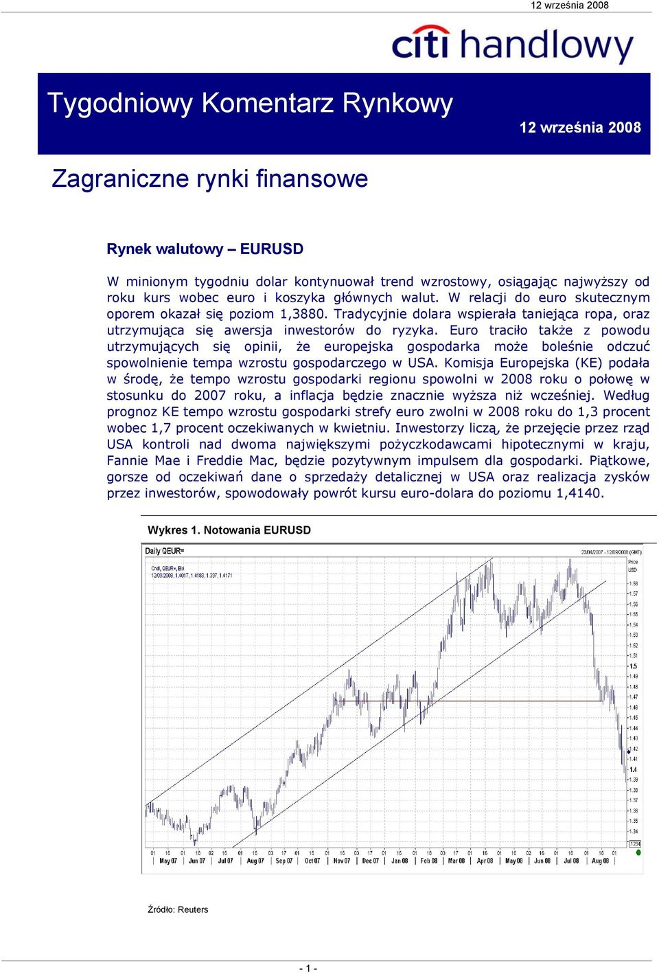 Euro traciło także z powodu utrzymujących się opinii, że europejska gospodarka może boleśnie odczuć spowolnienie tempa wzrostu gospodarczego w USA.