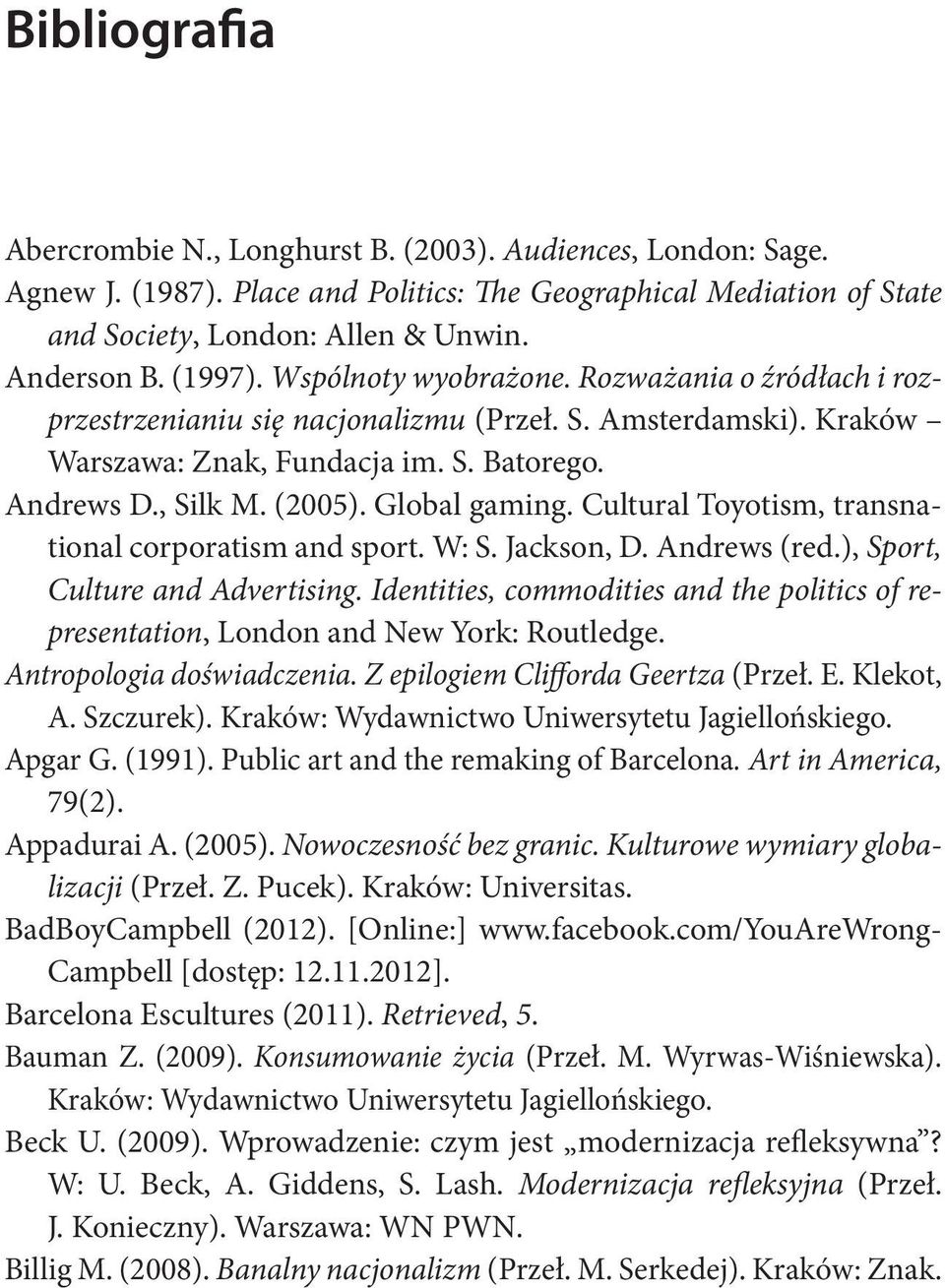 Global gaming. Cultural Toyotism, transnational corporatism and sport. W: S. Jackson, D. Andrews (red.), Sport, Culture and Advertising.