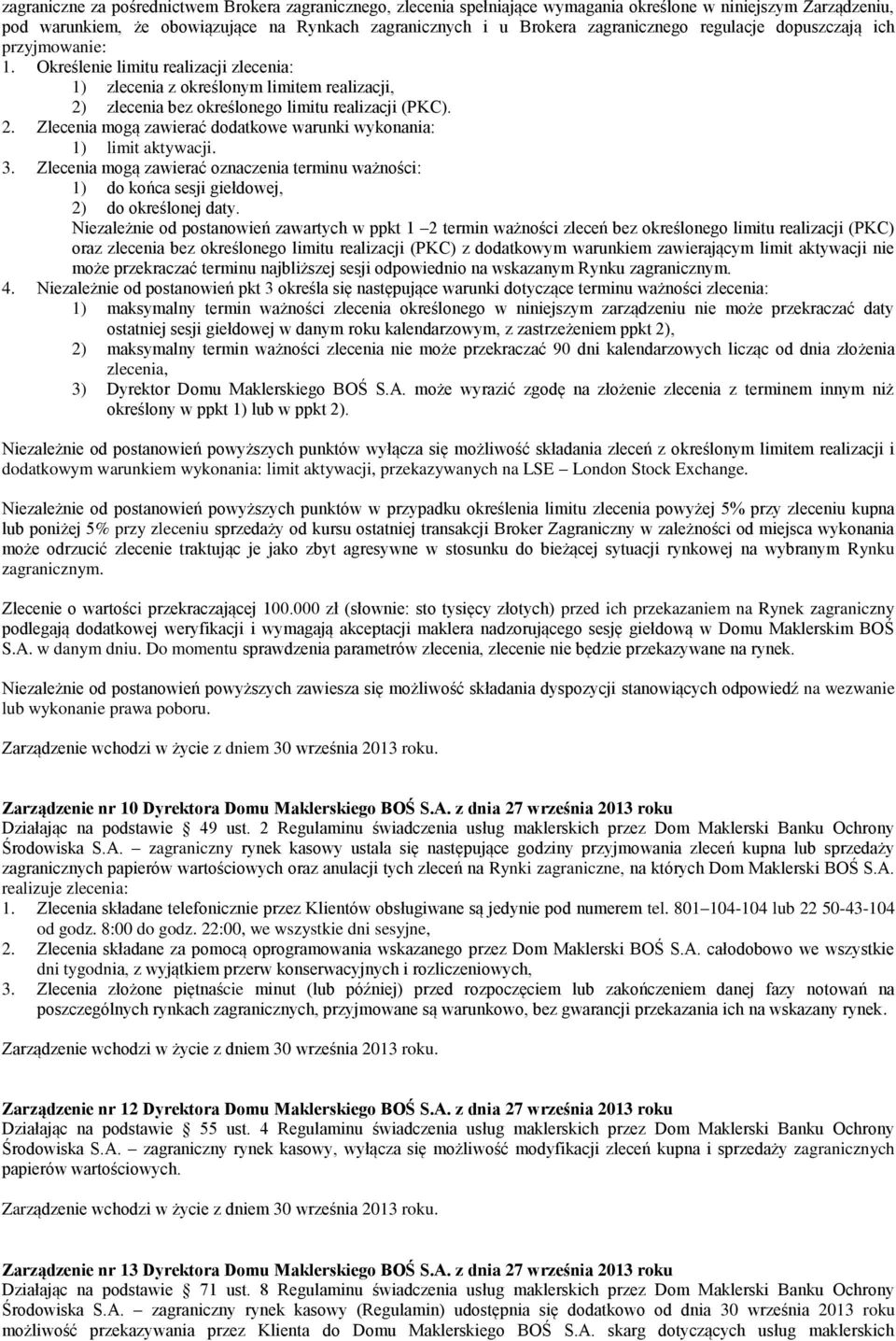 zlecenia bez określonego limitu realizacji (PKC). 2. Zlecenia mogą zawierać dodatkowe warunki wykonania: 1) limit aktywacji. 3.