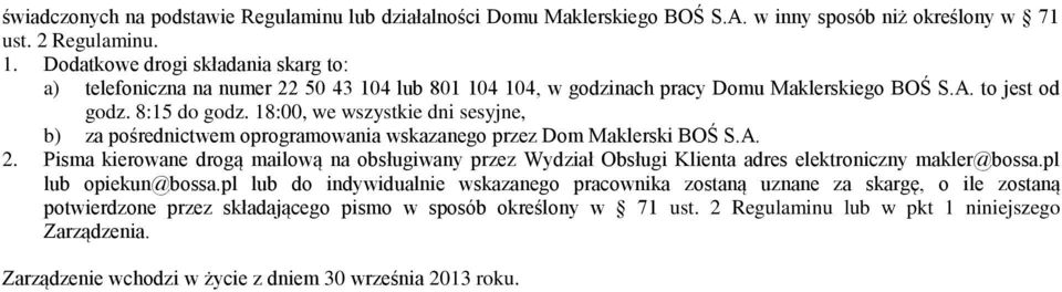 18:00, we wszystkie dni sesyjne, b) za pośrednictwem oprogramowania wskazanego przez Dom Maklerski BOŚ S.A. 2.