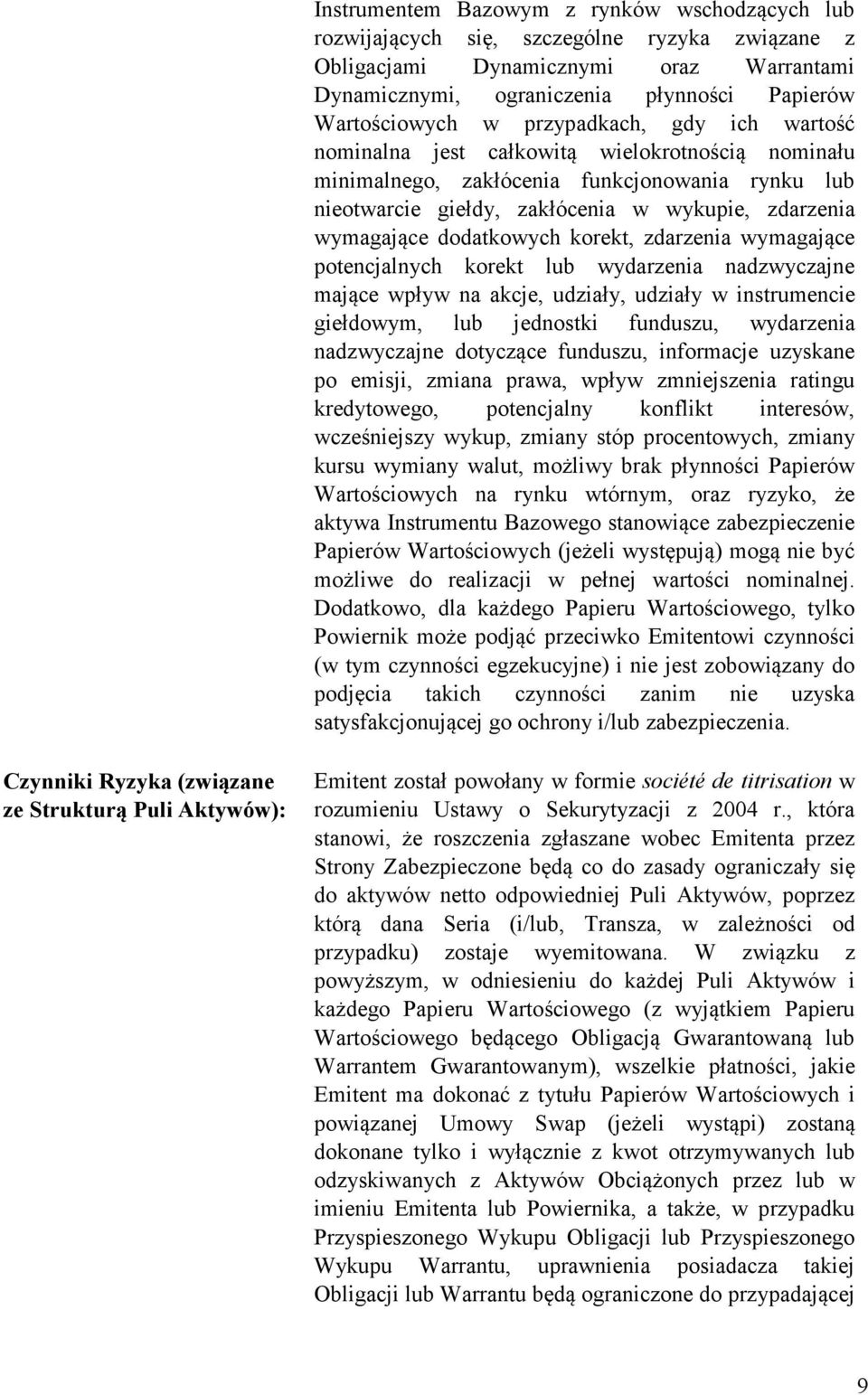 dodatkowych korekt, zdarzenia wymagające potencjalnych korekt lub wydarzenia nadzwyczajne mające wpływ na akcje, udziały, udziały w instrumencie giełdowym, lub jednostki funduszu, wydarzenia