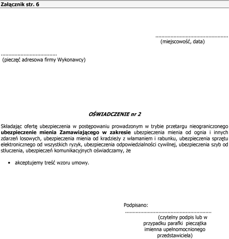 mienia Zamawiającego w zakresie ubezpieczenia mienia od ognia i innych zdarzeń losowych, ubezpieczenia mienia od kradzieŝy z włamaniem i rabunku, ubezpieczenia