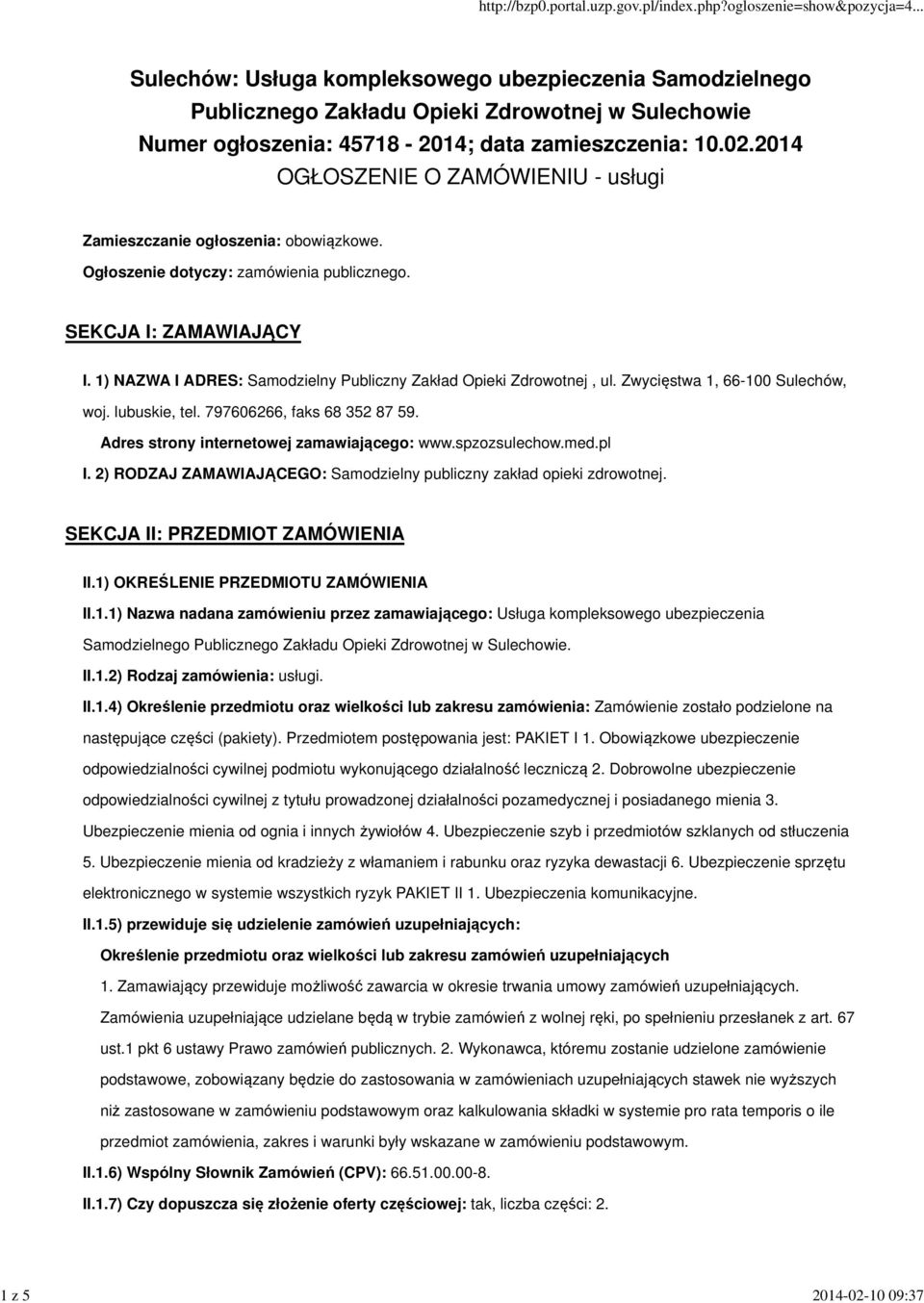 797606266, faks 68 352 87 59. Adres strony internetowej zamawiającego: www.spzozsulechow.med.pl I. 2) RODZAJ ZAMAWIAJĄCEGO: Samodzielny publiczny zakład opieki zdrowotnej.