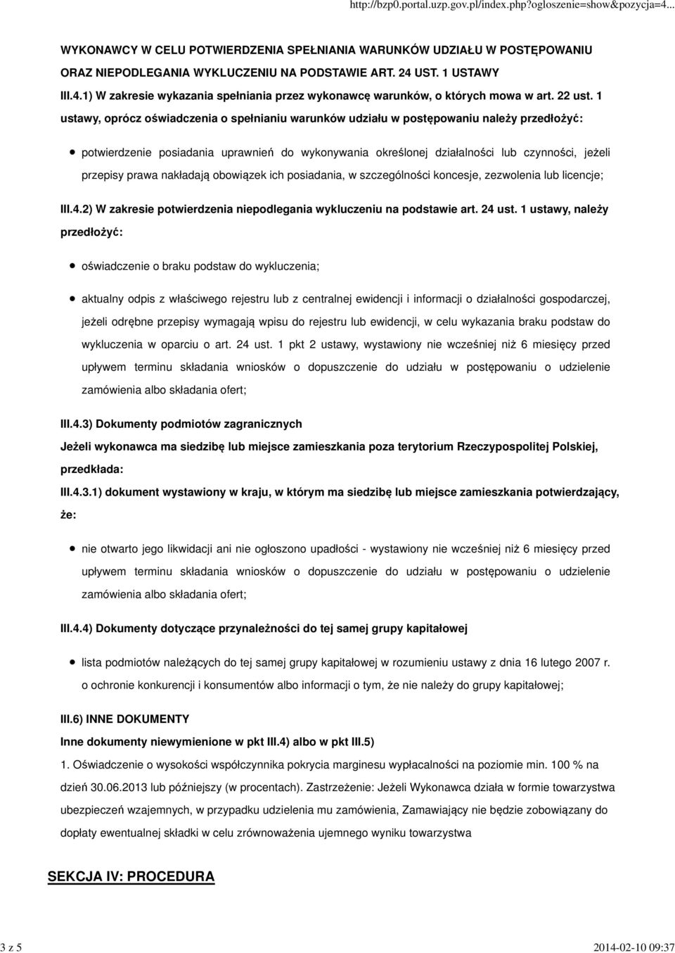 1 ustawy, oprócz oświadczenia o spełnianiu warunków udziału w postępowaniu należy przedłożyć: potwierdzenie posiadania uprawnień do wykonywania określonej działalności lub czynności, jeżeli przepisy