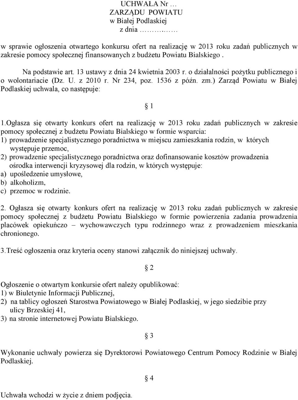 13 ustawy z dnia 24 kwietnia 2003 r. o działalności pożytku publicznego i o wolontariacie (Dz. U. z 2010 r. Nr 234, poz. 1536 z późn. zm.