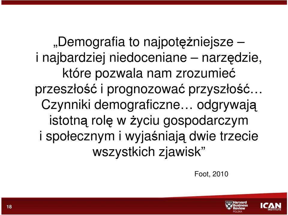 Czynniki demograficzne odgrywają istotną rolę w Ŝyciu gospodarczym