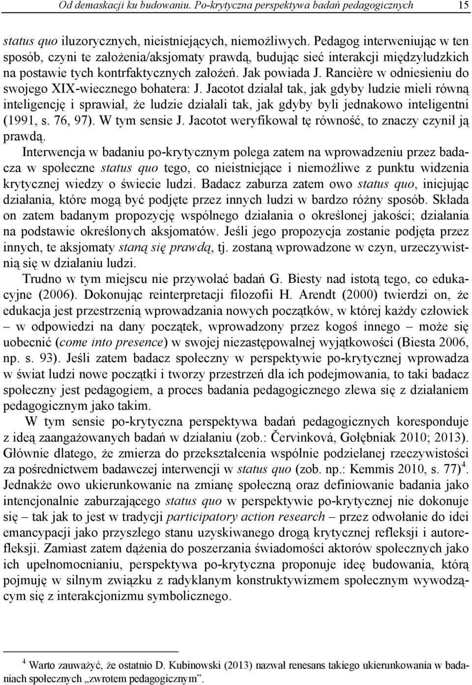 Rancière w odniesieniu do swojego XIX-wiecznego bohatera: J.