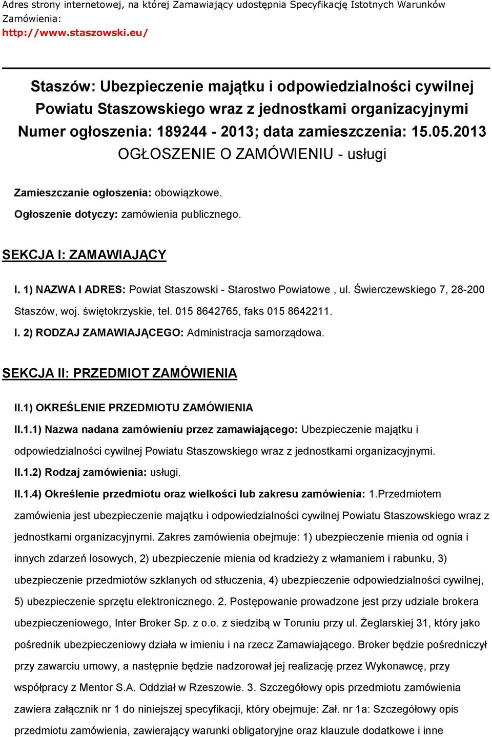 2013 OGŁOSZENIE O ZAMÓWIENIU - usługi Zamieszczanie głszenia: bwiązkwe. Ogłszenie dtyczy: zamówienia publiczneg. SEKCJA I: ZAMAWIAJĄCY I. 1) NAZWA I ADRES: Pwiat Staszwski - Starstw Pwiatwe, ul.