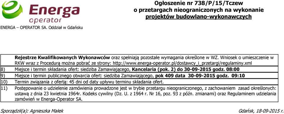 pl/dostawcy_i_przetargi/regulaminy.xml 8) Miejsce i termin składania ofert: siedziba Zamawiającego, Kancelaria (pok. 2) do 30-09-2015 godz.