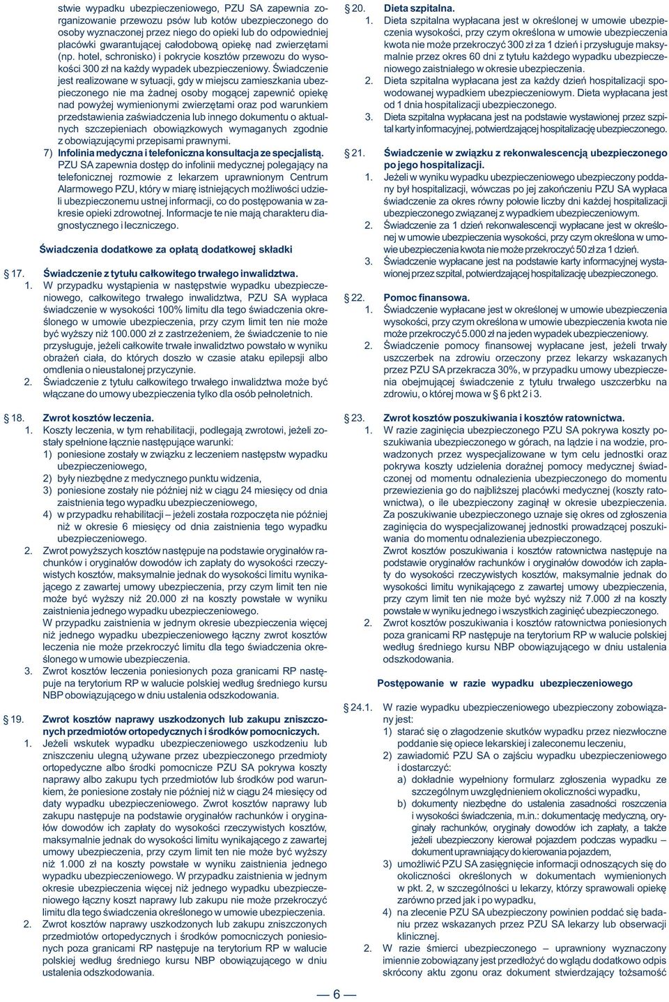 gwarantuj¹cej ca³odobow¹ opiekê nad zwierzêtami kwota nie mo e przekroczyæ 300 z³ za 1 dzieñ i przys³uguje maksy- (np.