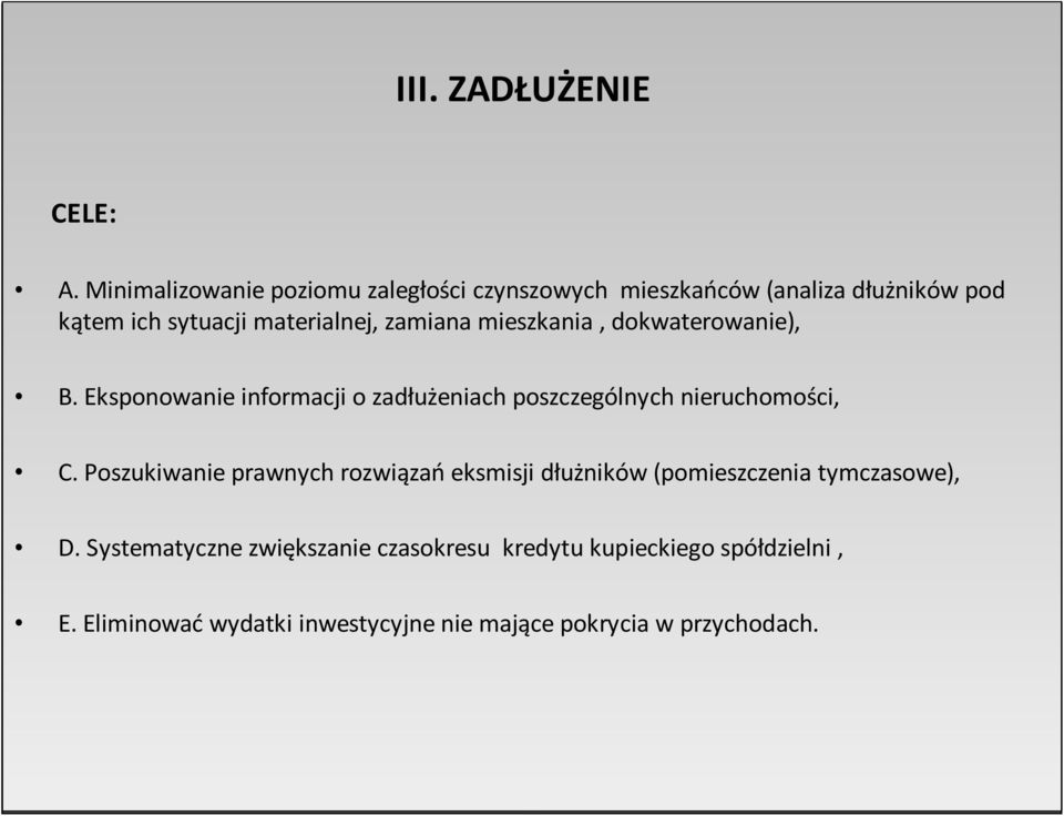 zamiana mieszkania, dokwaterowanie), B. Eksponowanie informacji o zadłużeniach poszczególnych nieruchomości, C.