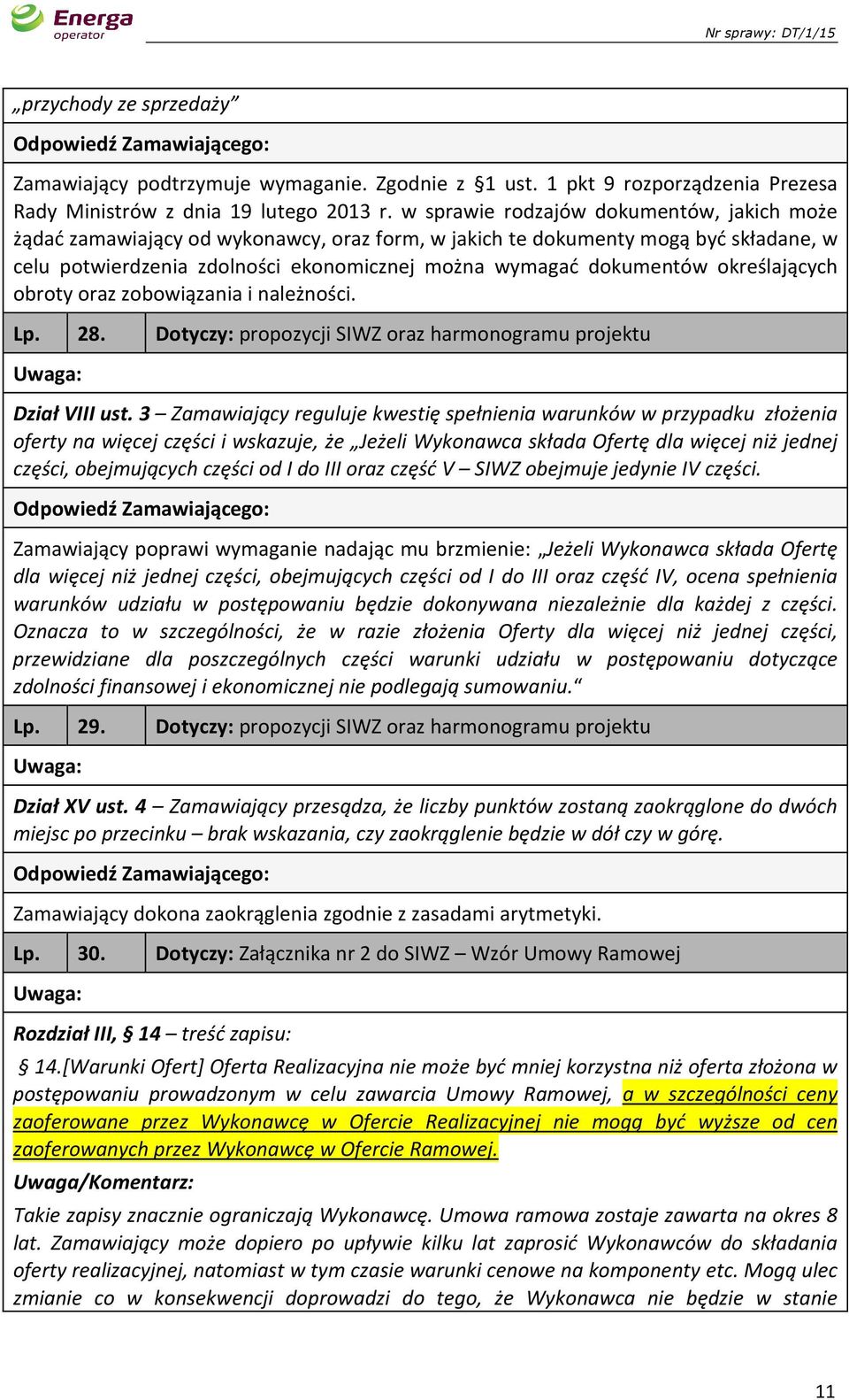 określających obroty oraz zobowiązania i należności. Lp. 28. Dotyczy: propozycji SIWZ oraz harmonogramu projektu Dział VIII ust.