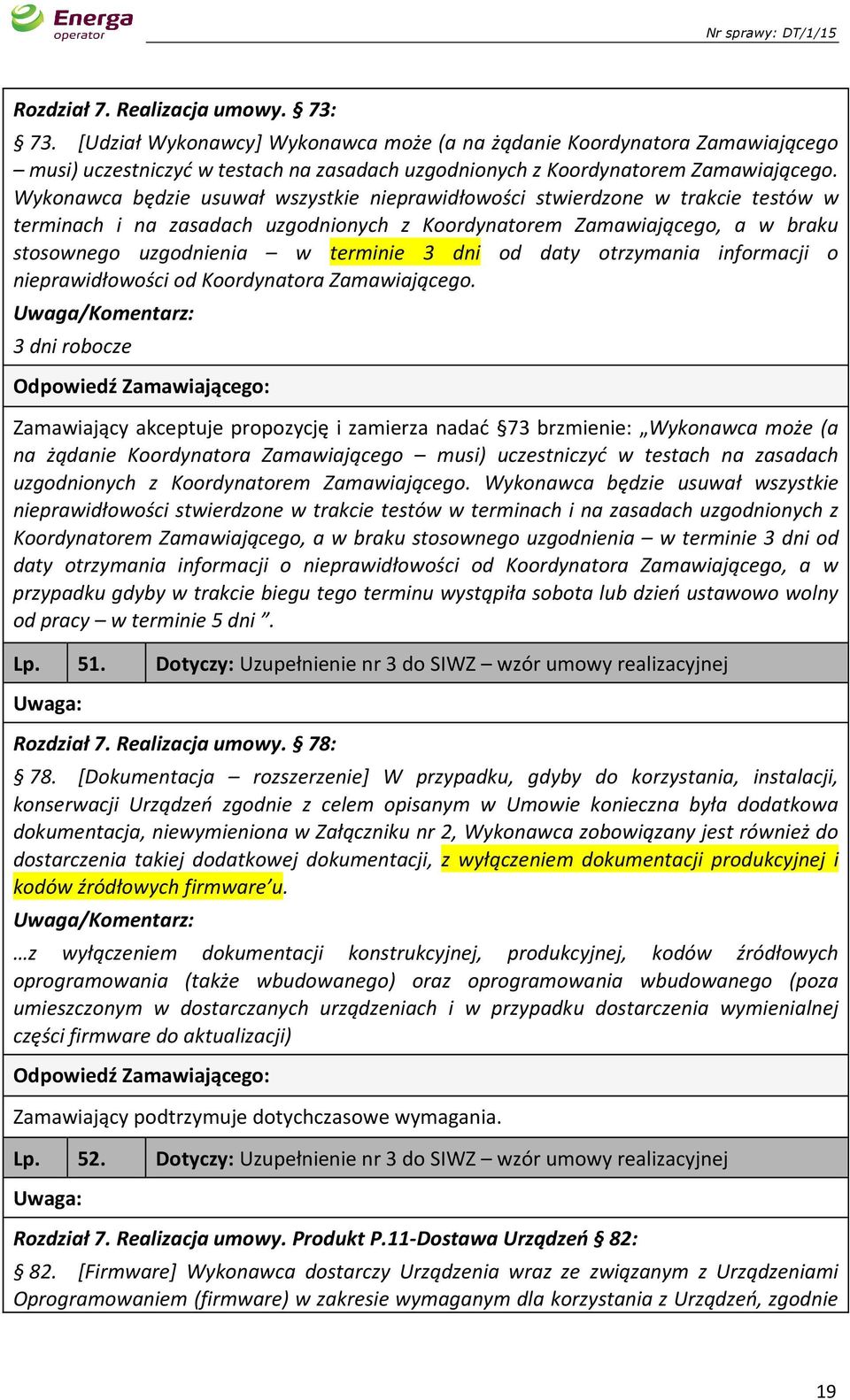 od daty otrzymania informacji o nieprawidłowości od Koordynatora Zamawiającego.