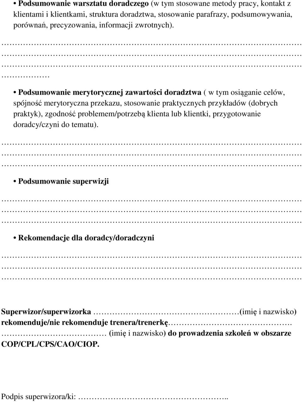 Podsumowanie merytorycznej zawartości doradztwa ( w tym osiąganie celów, spójność merytoryczna przekazu, stosowanie praktycznych przykładów (dobrych praktyk), zgodność