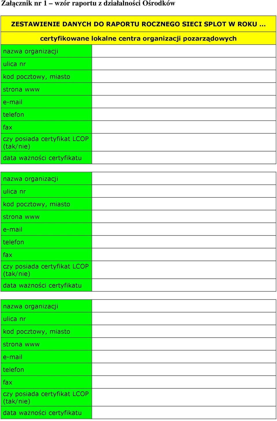 ważności certyfikatu nazwa organizacji ulica nr kod pocztowy, miasto strona www e-mail telefon fax czy posiada certyfikat LCOP (tak/nie) data