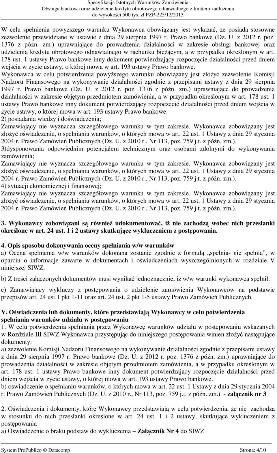 1 ustawy Prawo bankowe inny dokument potwierdzający rozpoczęcie działalności przed dniem wejścia w życie ustawy, o której mowa w art. 193 ustawy Prawo bankowe.