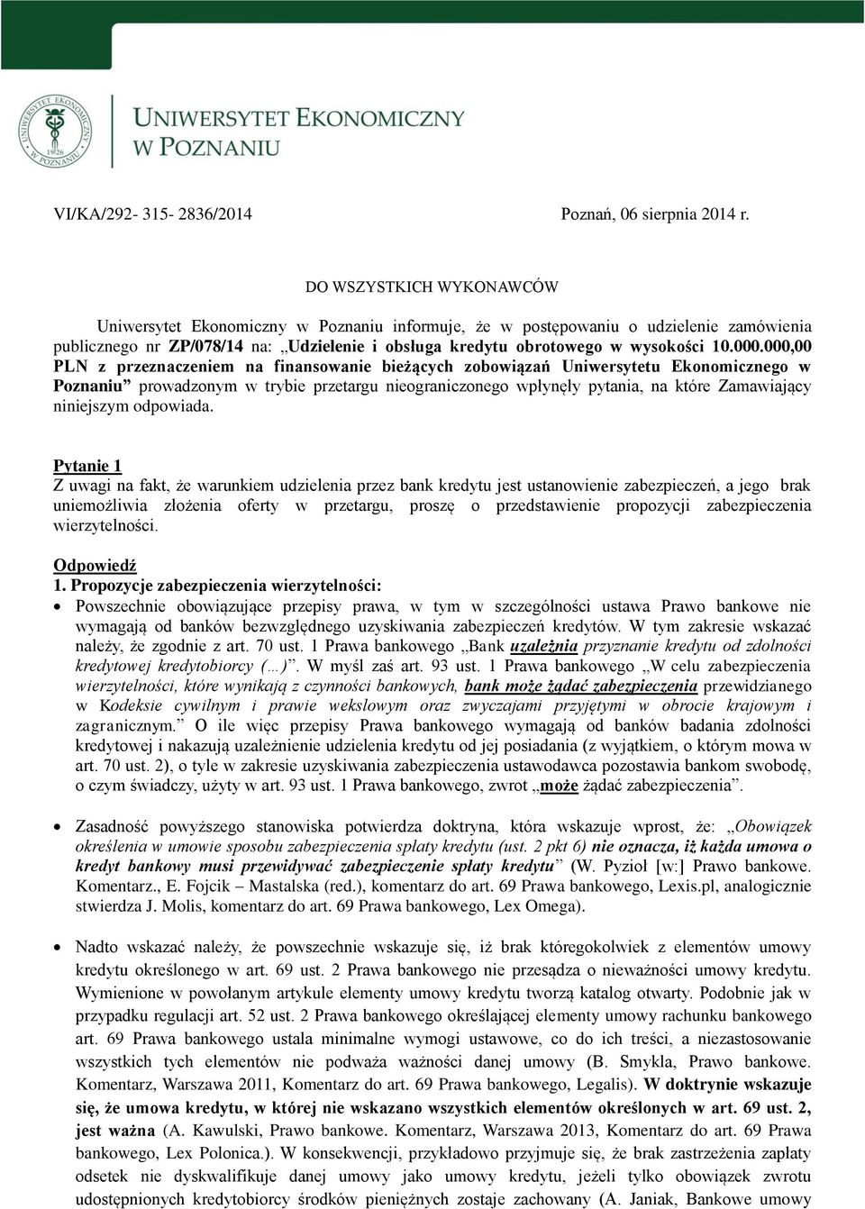 000.000,00 PLN z przeznaczeniem na finansowanie bieżących zobowiązań Uniwersytetu Ekonomicznego w Poznaniu prowadzonym w trybie przetargu nieograniczonego wpłynęły pytania, na które Zamawiający