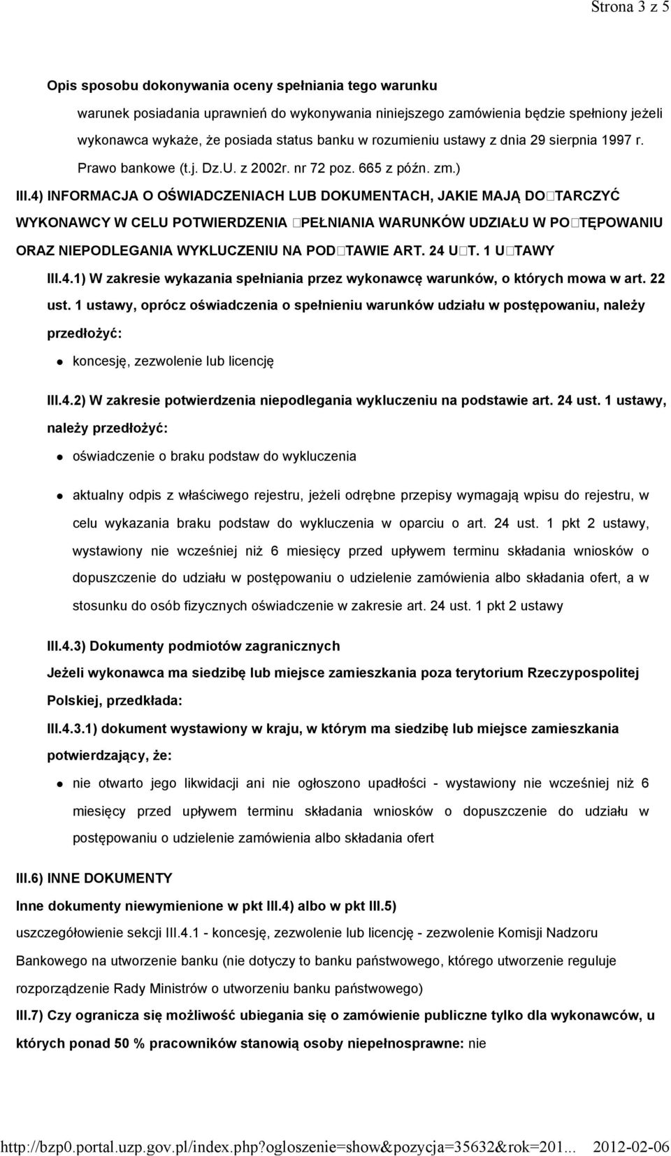 4) INFORMACJA O OŚWIADCZENIACH LUB DOKUMENTACH, JAKIE MAJĄ DOSTARCZYĆ WYKONAWCY W CELU POTWIERDZENIA SPEŁNIANIA WARUNKÓW UDZIAŁU W POSTĘPOWANIU ORAZ NIEPODLEGANIA WYKLUCZENIU NA PODSTAWIE ART. 24 UST.