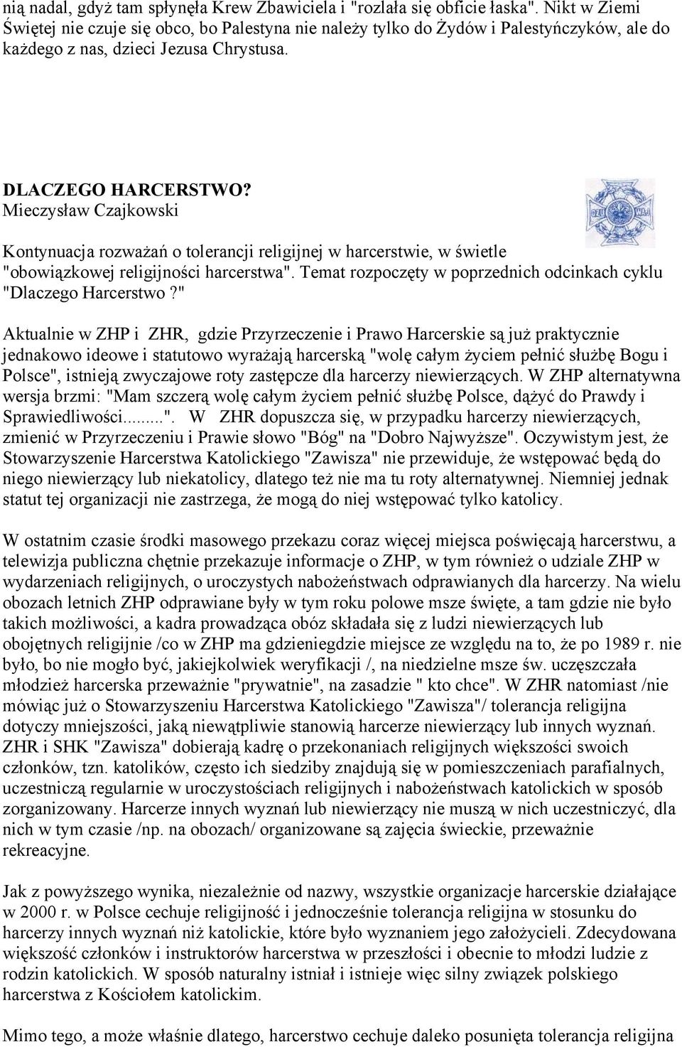 Mieczysław Czajkowski Kontynuacja rozważań o tolerancji religijnej w harcerstwie, w świetle "obowiązkowej religijności harcerstwa". Temat rozpoczęty w poprzednich odcinkach cyklu "Dlaczego Harcerstwo?