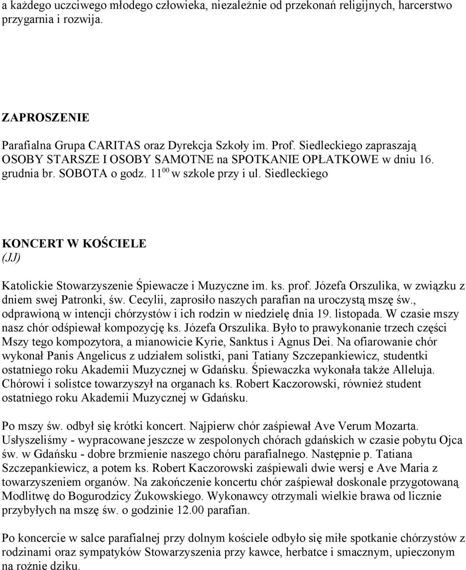 Siedleckiego KONCERT W KOŚCIELE (JJ) Katolickie Stowarzyszenie Śpiewacze i Muzyczne im. ks. prof. Józefa Orszulika, w związku z dniem swej Patronki, św.