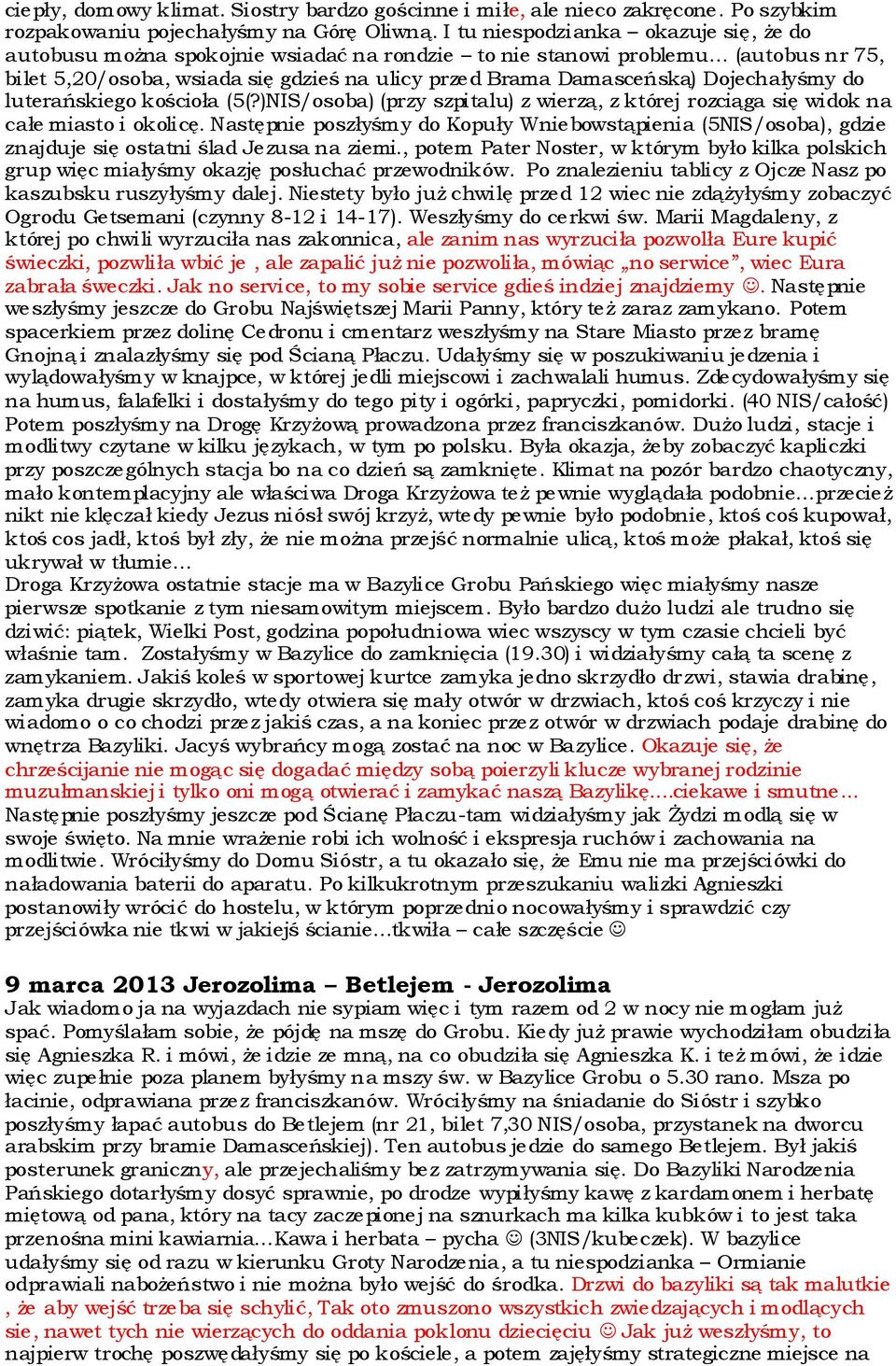 Dojechałyśmy do luterańskiego kościoła (5(?)NIS/osoba) (przy szpitalu) z wierzą, z której rozciąga się widok na całe miasto i okolicę.