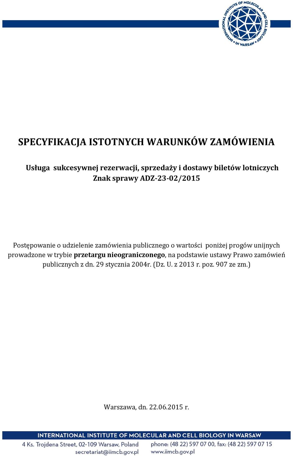 poniżej progów unijnych prowadzone w trybie przetargu nieograniczonego, na podstawie ustawy Prawo