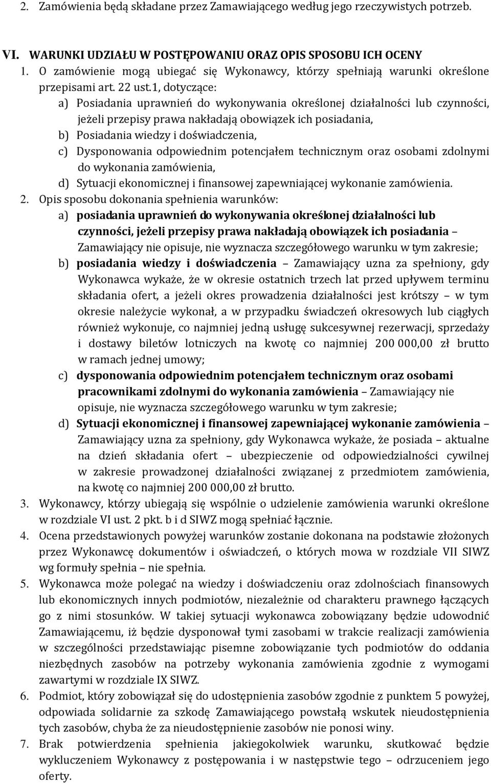 1, dotyczące: a) Posiadania uprawnień do wykonywania określonej działalności lub czynności, jeżeli przepisy prawa nakładają obowiązek ich posiadania, b) Posiadania wiedzy i doświadczenia, c)